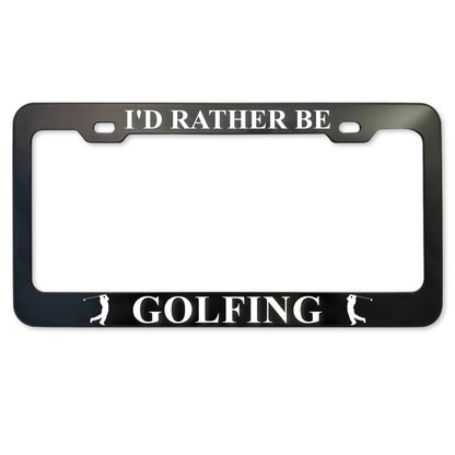 I'd Rather Be Golfing black anodized aluminum license plate frame