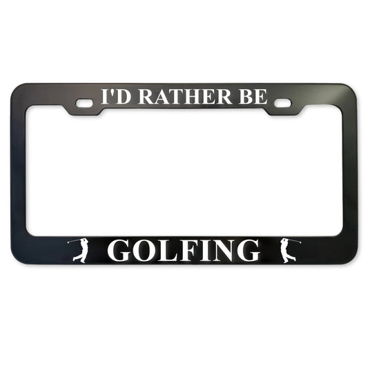 I'd Rather Be Golfing black anodized aluminum license plate frame