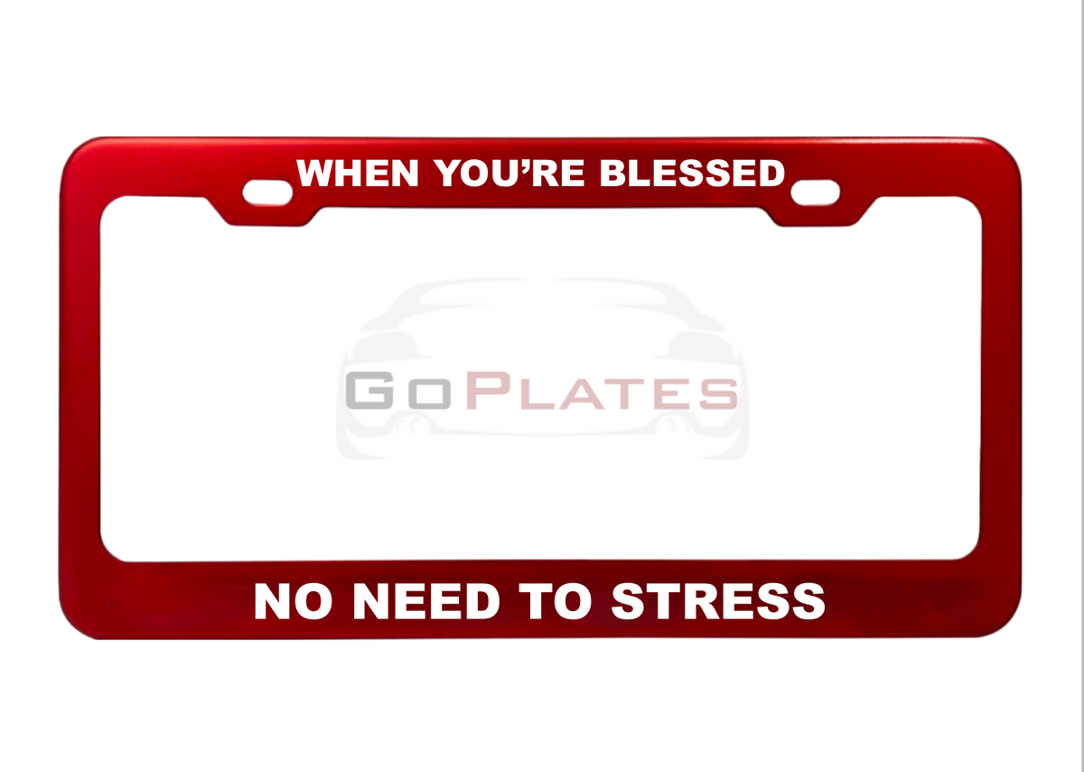 When You're Blessed No Need to Stress red anodized aluminum license plate frame