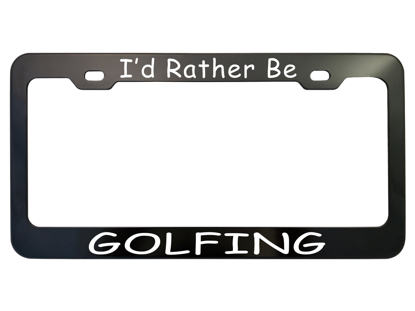 I'd Rather Be- Customized License Plate Frame
