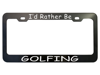 I'd Rather Be- Customized License Plate Frame