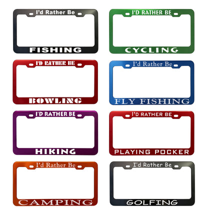 I'd Rather Be- Customized License Plate Frame