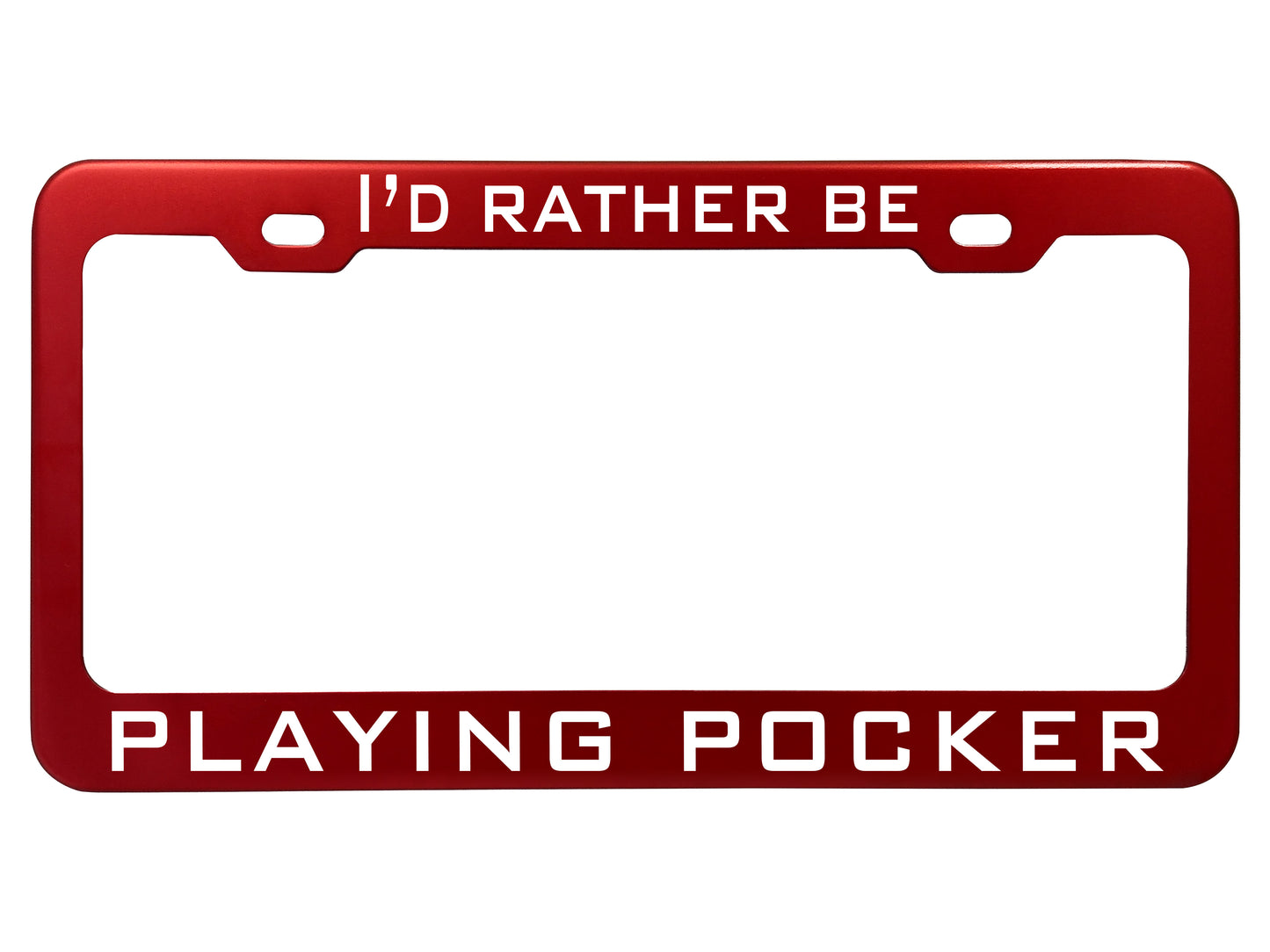 I'd Rather Be- Customized License Plate Frame