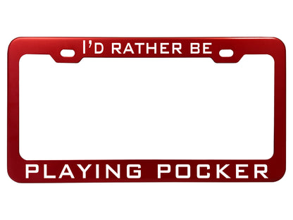 I'd Rather Be- Customized License Plate Frame