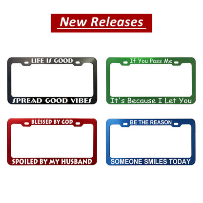 Funny Phrase License Plate Frames - Anodized Aluminum